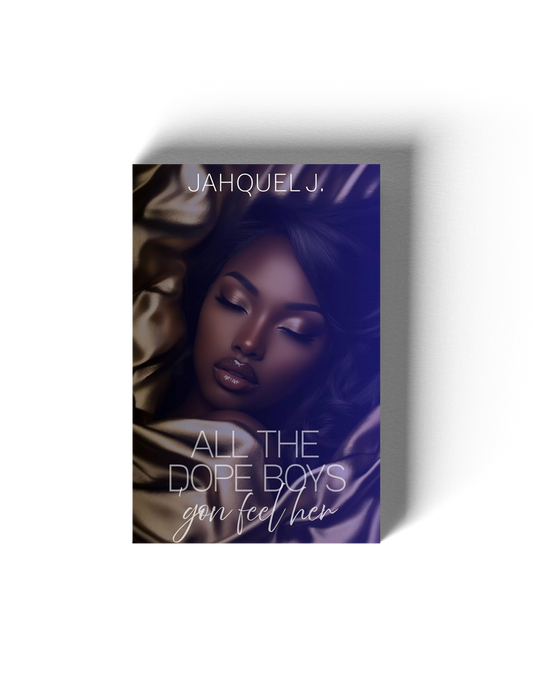 All The Dope Boys 'Gon Feel Her || Book 2 of 2