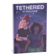Tethered