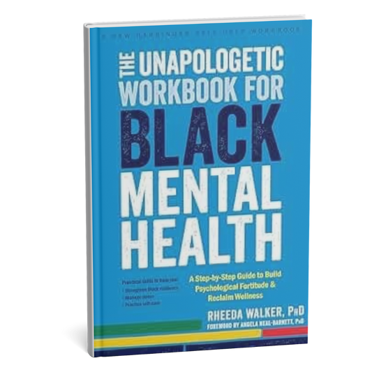 The Unapologetic Workbook for Black Mental Health